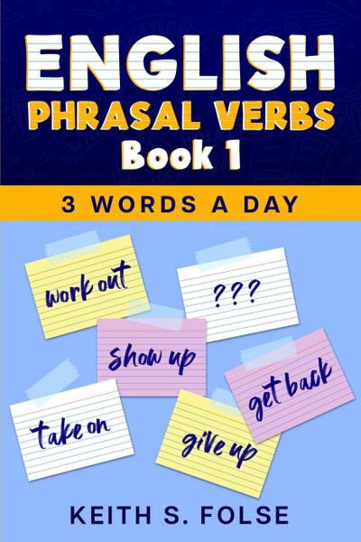 English Phrasal Verbs Book 1 (3 Words a Day)