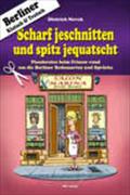Scharf jeschnitten und spitz jequatscht - Dietrich Novak