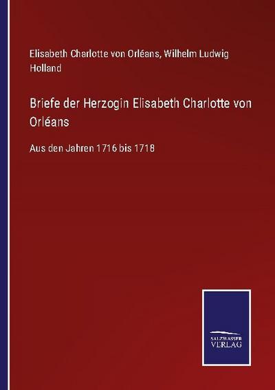 Briefe der Herzogin Elisabeth Charlotte von Orléans
