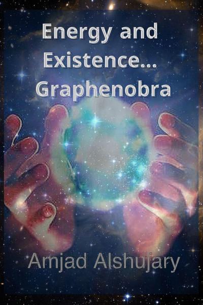 Energy and Existence...Graphenobra