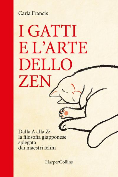 I gatti e l’arte dello zen. Dalla A alla Z: la filosofia giapponese spiegata dai maestri felini