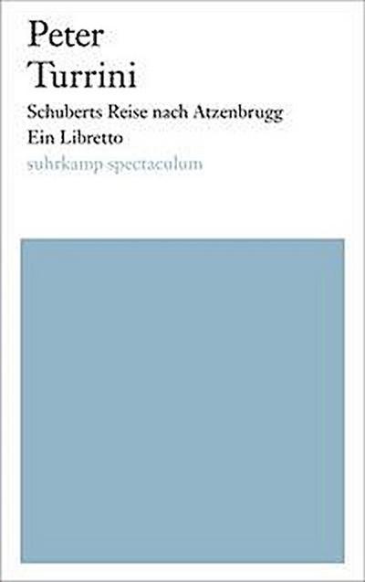 Turrini, P: Schuberts Reise nach Atzenbrugg