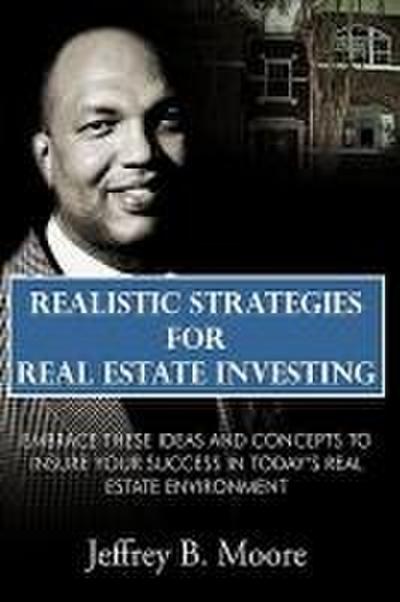 Realistic Strategies for Real Estate Investing