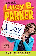 Yours Truly, Lucy B. Parker: Vote for Me!