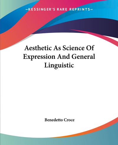 Aesthetic As Science Of Expression And General Linguistic