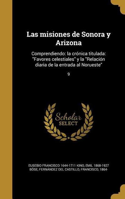 Las misiones de Sonora y Arizona: Comprendiendo: la crónica titulada: Favores celestiales y la Relación diaria de la entrada al Norueste; 9