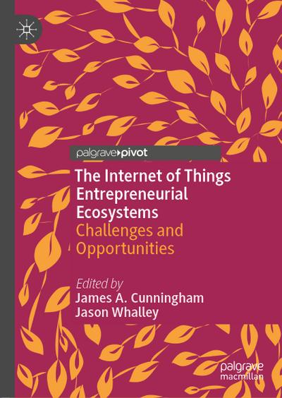 The Internet of Things Entrepreneurial Ecosystems