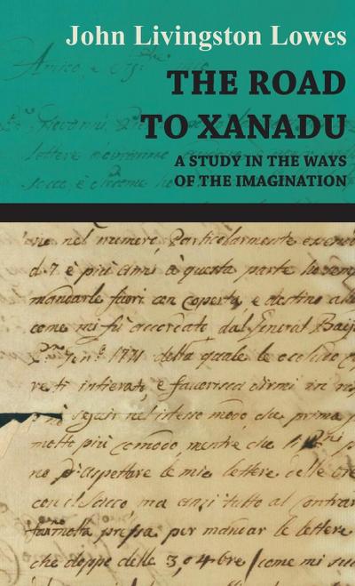 The Road to Xanadu - A Study in the Ways of the Imagination