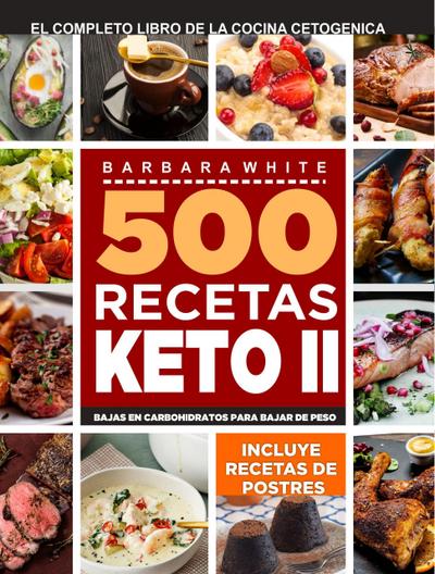 500 Recetas KETO II: El Libro de la cocina cetogénica