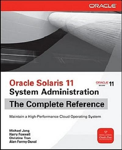 Oracle Solaris 11 System Administration the Complete Reference