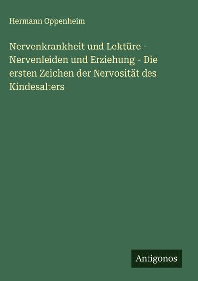 Nervenkrankheit und Lektüre - Nervenleiden und Erziehung - Die ersten Zeichen der Nervosität des Kindesalters