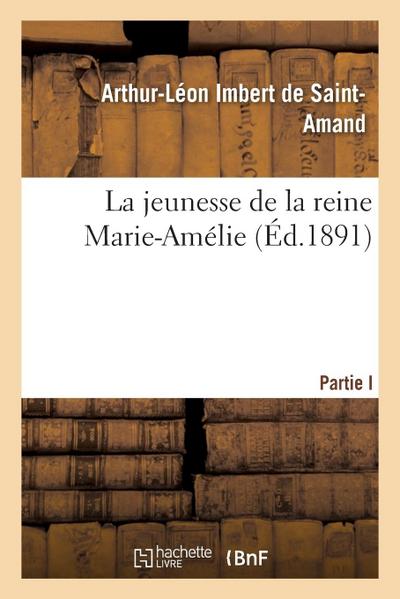 La Jeunesse de la Reine Marie-Amélie