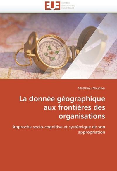 La donnée géographique aux frontières des organisations - Matthieu Noucher