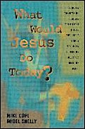 What Would Jesus Do Today