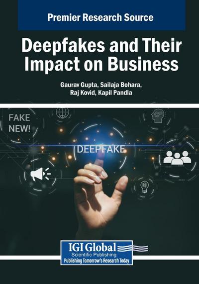 Deepfakes and Their Impact on Business
