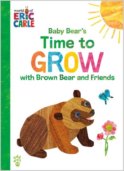 Baby Bear’s Time to Grow with Brown Bear and Friends (World of Eric Carle)