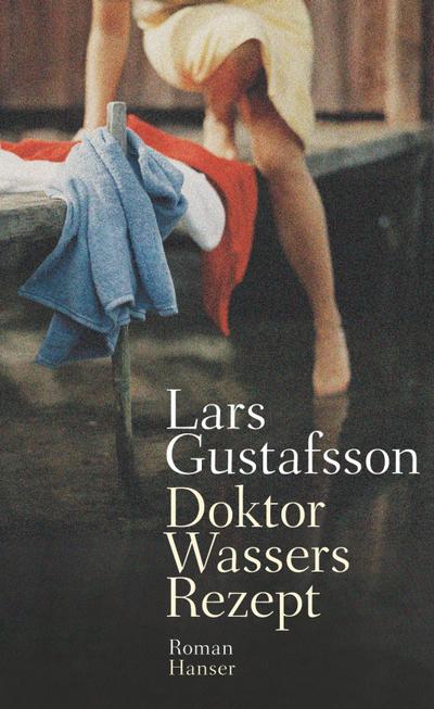 Gustafsson, L: Doktor Wassers Rezept