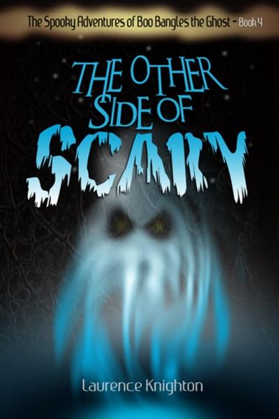 Spooky Adventures of Boo Bangles the Ghost - Book 4 - The Other Side of Scary