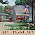 The Coca-Cola Art of Jim Harrison