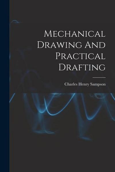 Mechanical Drawing And Practical Drafting