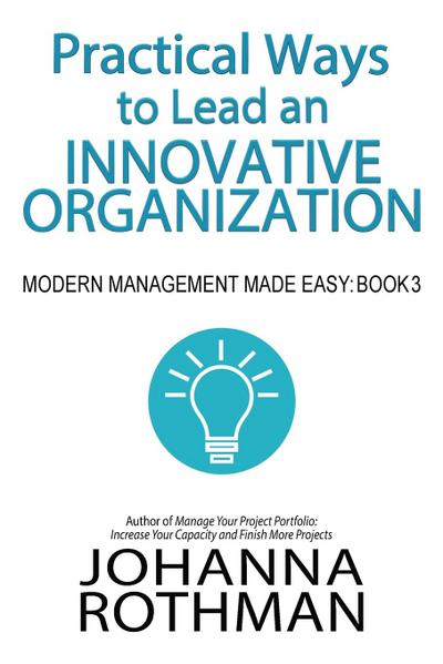 Practical Ways to Lead an Innovative Organization