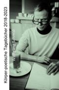 Körper-poetische Tagebücher 2018-2023