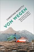 VON WEGEN. Allein auf der Via Alpina – 2363 Kilometer zu Fuss von Triest nach Monaco von Christina Ragettli | Ebook