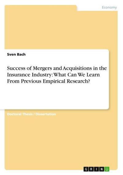 Success of Mergers and Acquisitions in the Insurance Industry: What Can We Learn From Previous Empirical Research?