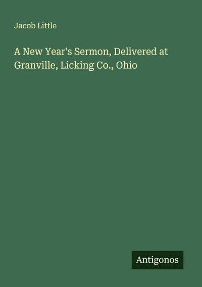 A New Year’s Sermon, Delivered at Granville, Licking Co., Ohio