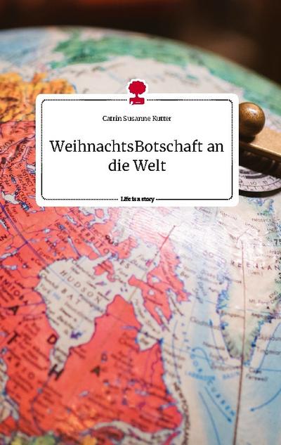WeihnachtsBotschaft an die Welt. Life is a Story - story.one