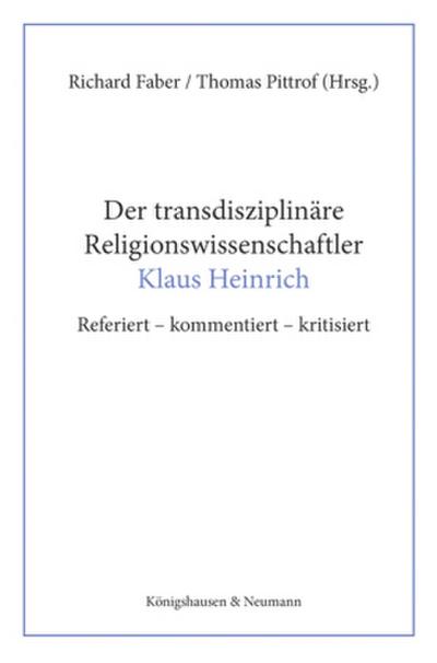 Der transdisziplinäre Religionswissenschaftler Klaus Heinrich