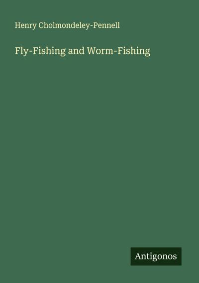 Fly-Fishing and Worm-Fishing
