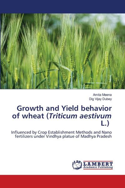Growth and Yield behavior of wheat (Triticum aestivum L.)
