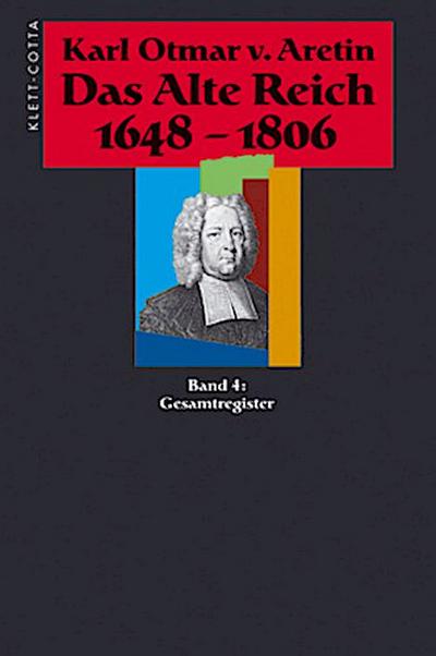 Das alte Reich 1648-1806, 4 Bde. Gesamtregister