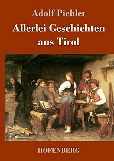 Allerlei Geschichten aus Tirol