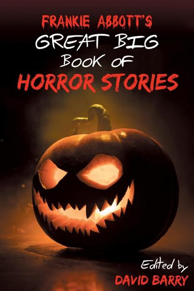 Frankie Abbott’s Great Big Book of Horror Stories