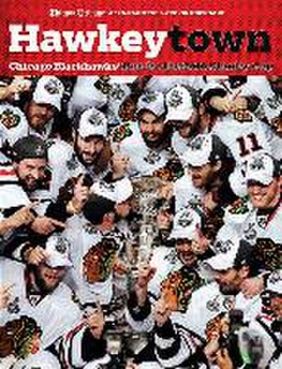 Hawkeytown: Chicago Blackhawks’ Run for the 2010 Stanley Cup