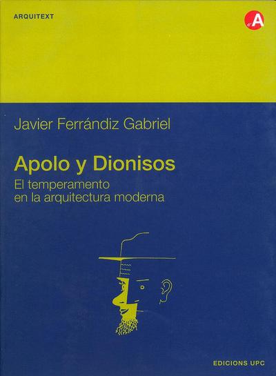Apolo y Dionisos : el temperamento en la arquitectura moderna