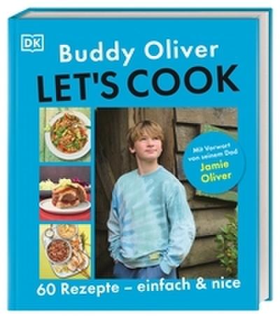 Let’s cook: 60 Rezepte - einfach und nice. Mit Vorwort von