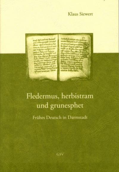 Fledermus, herbistram und grunesphet. Frühes Deutsch in Darmstadt