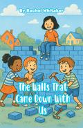 The Walls That Came Down With Us