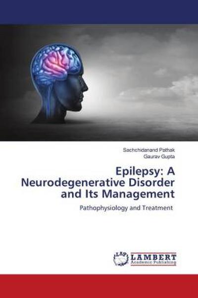 Epilepsy: A Neurodegenerative Disorder and Its Management