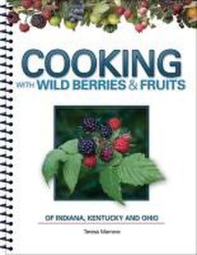 Cooking with Wild Berries & Fruits of Indiana, Kentucky and Ohio