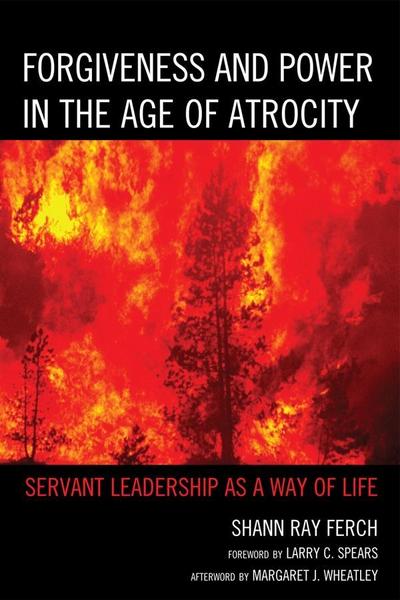 Ferch, S: Forgiveness and Power in the Age of Atrocity