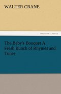 The Baby’s Bouquet A Fresh Bunch of Rhymes and Tunes