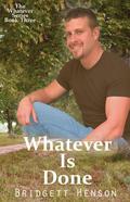 Whatever Is Done (The Whatever Series, #3)
