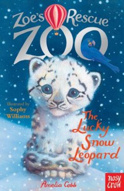 Zoe’s Rescue Zoo: The Lucky Snow Leopard