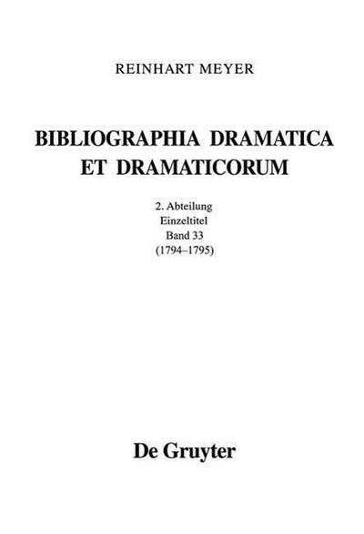 Reinhart Meyer: Bibliographia Dramatica et Dramaticorum. Einzelbände 1700-1800 1794 - 1795