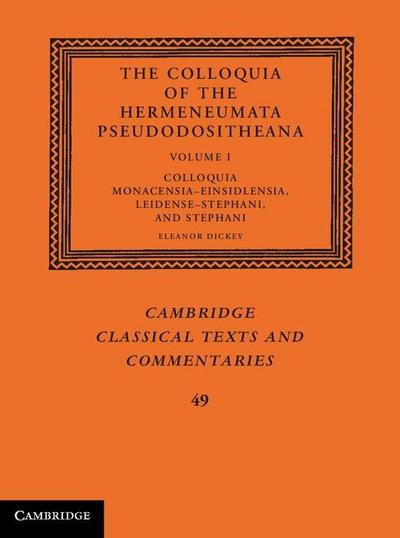 Colloquia of the Hermeneumata Pseudodositheana: Volume 1, Colloquia Monacensia-Einsidlensia, Leidense-Stephani, and Stephani