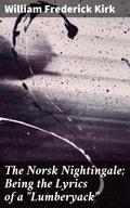 The Norsk Nightingale; Being the Lyrics of a "Lumberyack"
